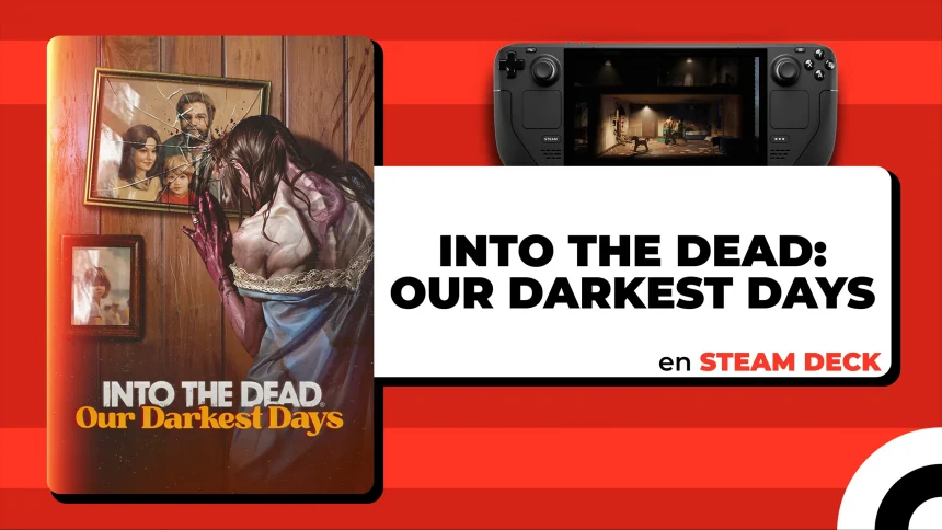Into the Dead Our Darkest Days en Steam Deck